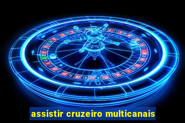 assistir cruzeiro multicanais